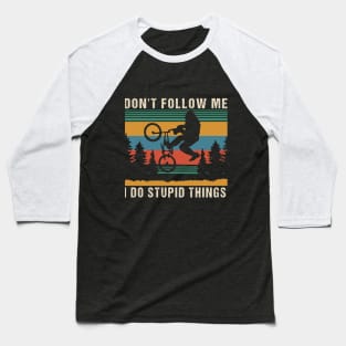 Don't follow me i do stupid things Baseball T-Shirt